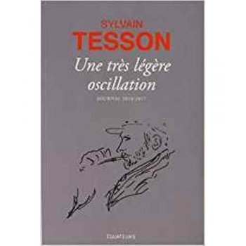 Une très légère oscillation: Journal 2014-2017 Une très légère oscillation: Journal 2014-2017