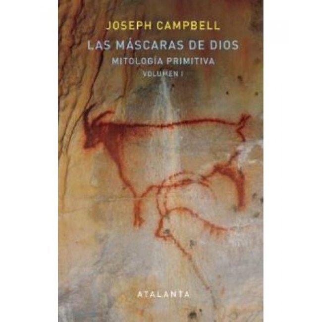 Las Máscaras de Dios : Mitología Primitiva. Vol. I