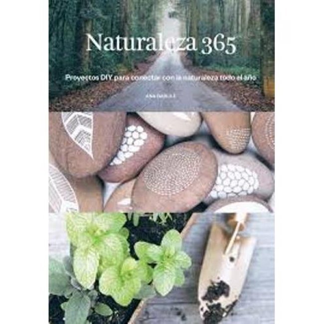 Naturaleza 365. Proyectos DIY para conectar con la naturaleza todo el año