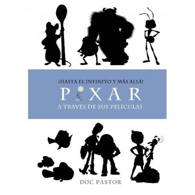 Hasta el infinito y más allá. Pixar a través de sus películas