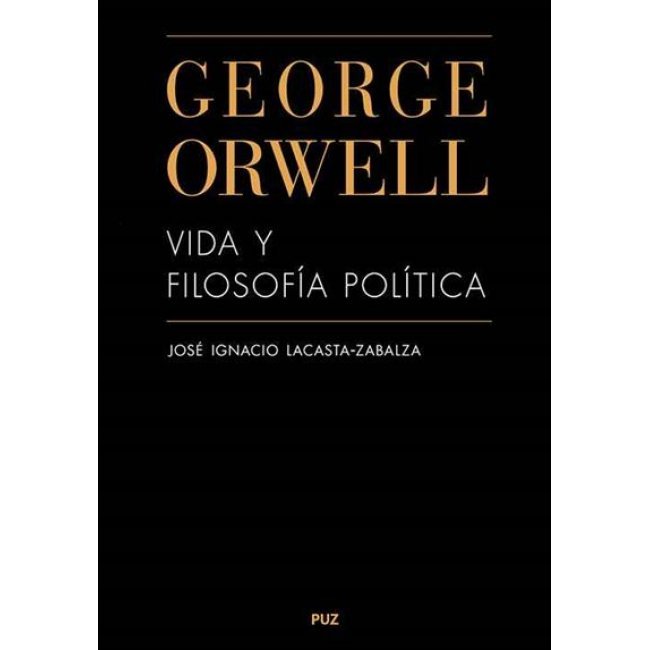 George orwell. vida y filosofía política