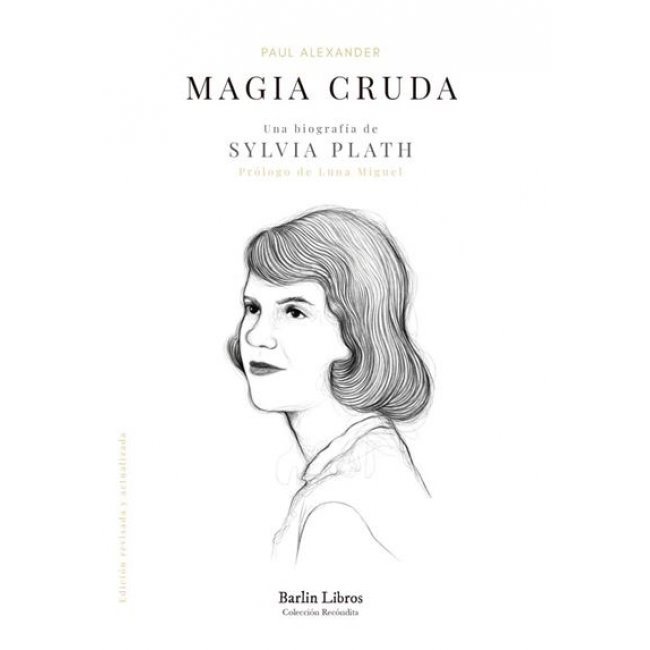 Magia cruda. una biografía de sylvia plath