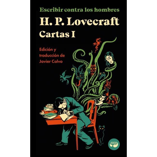 Escribir contra los hombres. Cartas de H. P. Lovecraft, Vol. I.