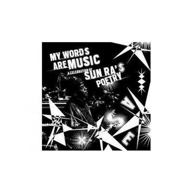 My Words Are Music: a Celebration of Sun Ra'S Poetry