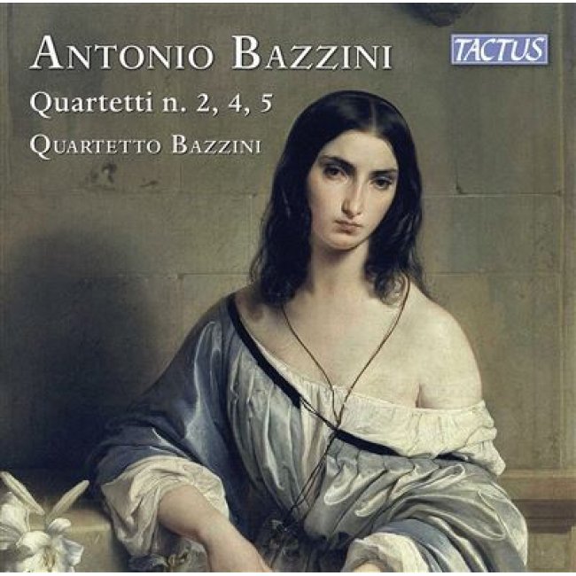 Antonio Bazzini : Quatuors à cordes n° 2, 4, 5. Quartetto Bazzini.
