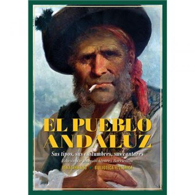 El Pueblo Andaluz-Sus Tipos Sus Costumbres Sus Cantares