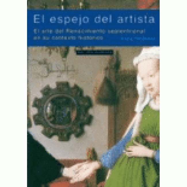 El espejo del artista. El arte del Renacimiento septentrional en su contexto histórico