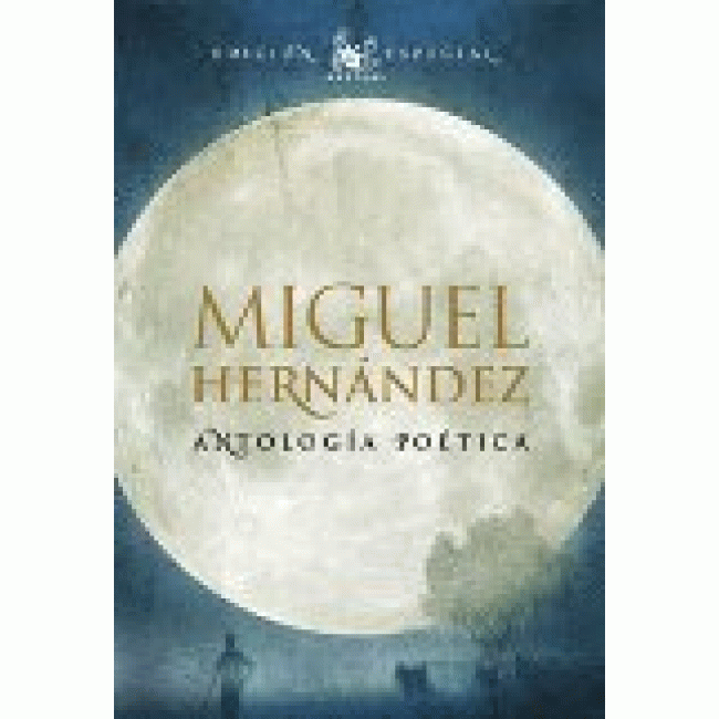 Antología poética. Miguel Hernández
