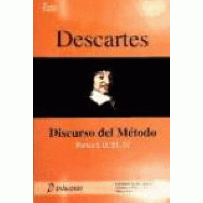 Descartes: discurso del método : partes I, II, III, IV