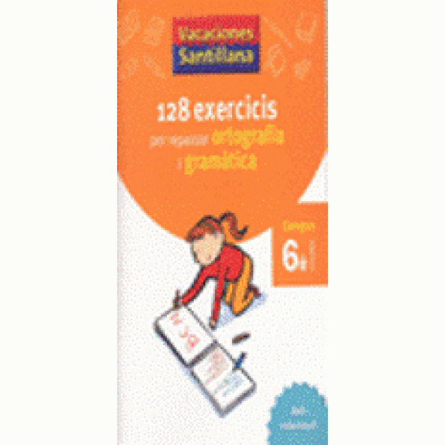128 exercicies per repassar ortografia y gramatica. 6º primaria
