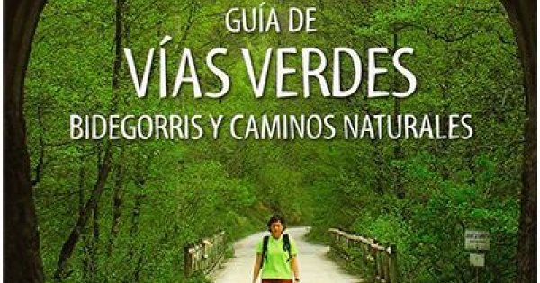 Guia de vias verdes Euskal Herria Bidegorris y caminos naturales 