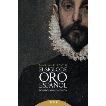 El Siglo de Oro español. De Garcilaso a Calderón El Siglo de Oro español. De Garcilaso a Calderón
